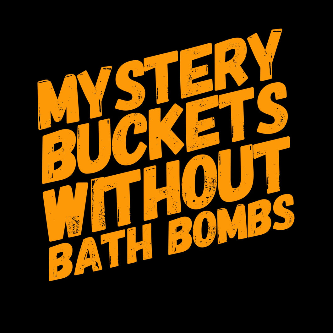 Mystery Bucket NO bath bombs